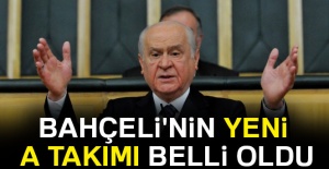 Bahçeli'nin yeni A Takımı belli oldu