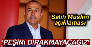 Çavuşoğlu: 'Nereye giderse gitsin peşini bırakmayacağız'