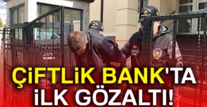 Çiftlik Bank’ta ilk gözaltı!