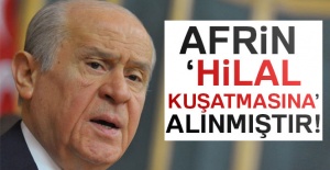 Devlet Bahçeli: Afrin hilal kuşatmasına alınmıştır