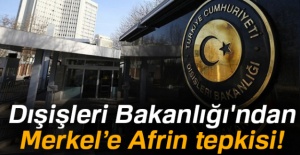 Dışişleri Bakanlığı'ndan Merkel’e Afrin tepkisi