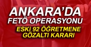 FETÖ okullarında görev yapan 92 öğretmen hakkında gözaltı kararı