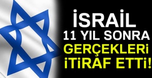 İsrail’den 11 yıl sonra gelen itiraf