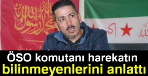 ÖSO komutanı harekatın bilinmeyenlerini anlattı