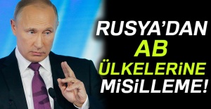 Rusya’dan AB ülkelerine misilleme!