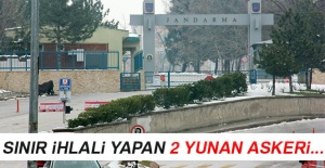 Sınır ihlali yapan Yunan askerler Türkiye’de gözaltına alındı
