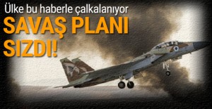 Ülke bu haberle çalkalanıyor! Savaş planı sızdı!