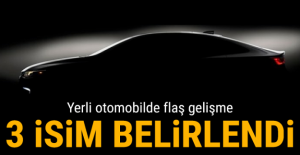 Yerli otomobilde flaş gelişme! 3 isim belirlendi