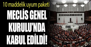 10 maddelik uyum paketi Meclis'te kabul edildi