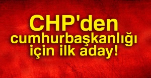 CHP'den cumhurbaşkanlığı için ilk aday