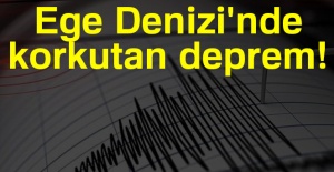 Ege Denizi'nde korkutan deprem