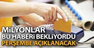 Milyonlar bu haberi bekliyor! O düzenleme belli oluyor