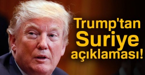 Trump'tan Suriye açıklaması!