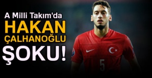 A Milli Takım'da Hakan Çalhanoğlu şoku
