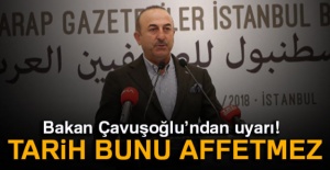 Bakan Çavuşoğlu’ndan uyarı: Tarih bunu affetmez