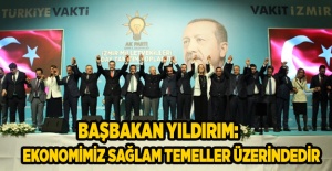 Başbakan Yıldırım: 'Ekonomimiz sağlam temeller üzerindedir'
