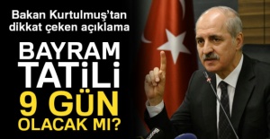 Bayram tatili 9 gün olacak mı? Açıklama geldi..