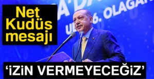Cumhurbaşkanı Erdoğan: 'Kudüs’ün işgal edilmesine fırsat vermeyeceğimiz'