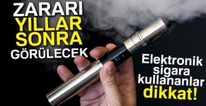 'Elektronik sigaranın zararı yıllar sonra görülecek'