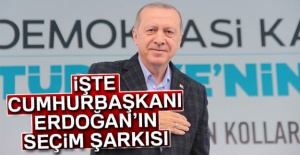 İşte Cumhurbaşkanı Erdoğan'ın seçim şarkısı