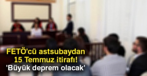 FETÖ'cü astsubaydan 15 Temmuz itirafı