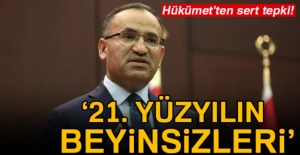 Hükümet'ten sert tepki: 21. yüzyılın beyinsizleri