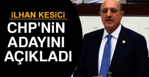 İlhan Kesici açıkladı! CHP'nin adayı kim olacak?