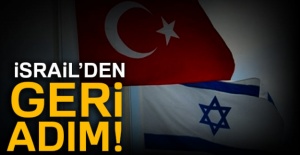 İsrail'den Türkiye'ye karşı geri adım!