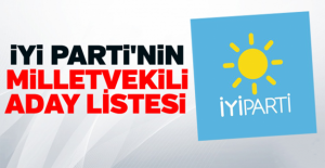 İYİ Parti'nin milletvekili adayları belli oldu