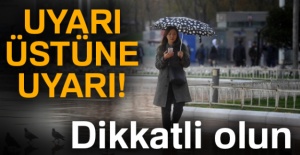 Meteorolojiden 17 ile uyarı!