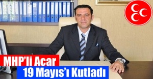 MHP'li Acar 19 Mayıs'ı kutladı