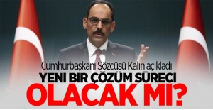 Sözcü Kalın'dan Çözüm süreci açıklaması