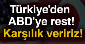 Türkiye'den ABD'ye rest: Karşılık veririz!