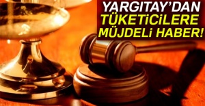 Yargıtay'dan tüketiciye müjdeli haber!