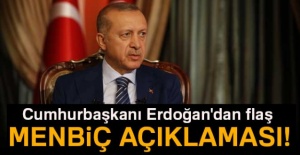 Cumhurbaşkanı Erdoğan'dan flaş Menbiç açıklaması!