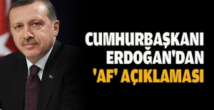 Cumhurbaşkanı Erdoğan'dan Af açıklaması