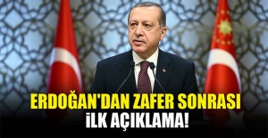 Erdoğan'dan zafer sonrası ilk açıklama