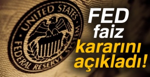 FED faiz kararını açıkladı!
