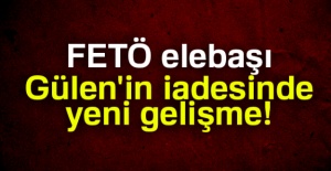 FETÖ elebaşı Gülen'in iadesinde yeni gelişme