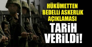 Hükümet bedelli askerlik için tarih verdi