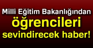 MEB'den öğrencilere sevindirici haber