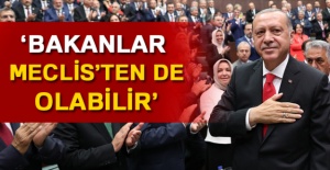 Cumhurbaşkanı Erdoğan: Bakanlar, Meclis’ten de olabilir