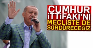 Cumhurbaşkanı Erdoğan: 'Cumhur İttifakı’nı Mecliste de sürdüreceğiz'