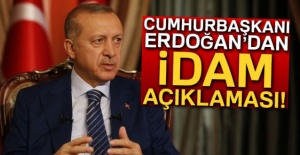 Cumhurbaşkanı Erdoğan'dan idam açıklaması!