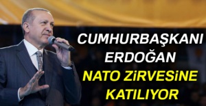 Cumhurbaşkanı Erdoğan NATO zirvesine katılıyor