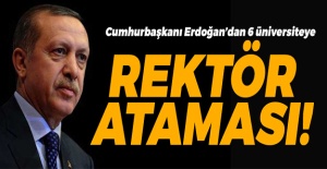 Cumhurbaşkanı Erdoğan 6 üniversiteye rektör atadı