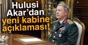 Hulusi Akar'dan yeni kabine açıklaması!