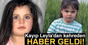 Kayıp Leyla'dan kahreden haber geldi!