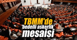 TBMM'de 'bedelli askerlik' mesaisi
