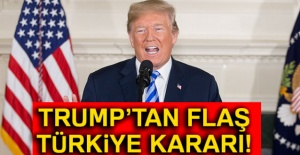 Trump'tan Flaş Türkiye kararı